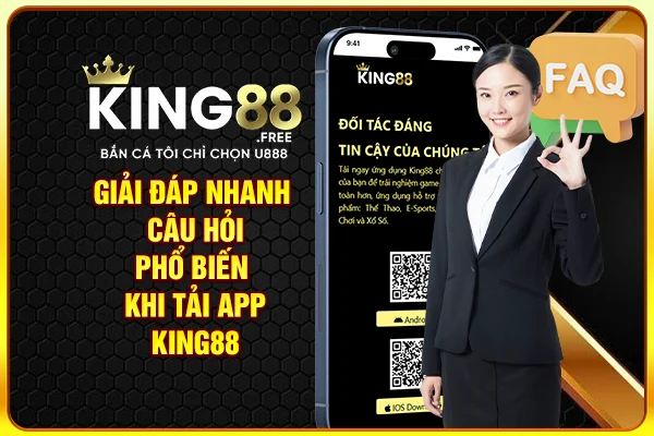Giải đáp nhanh câu hỏi phổ biến khi tải app game King88 Giải đáp nhanh câu hỏi phổ biến khi tải app game King88