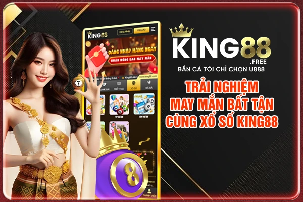Trải Nghiệm May Mắn Bất Tận Cùng Xổ Số King88 Đỉnh Cao 2025