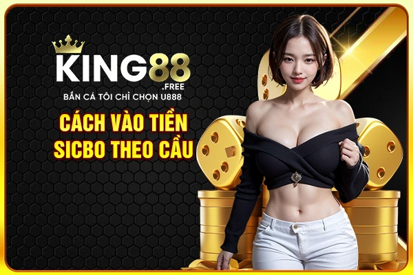 Cách vào tiền sicbo theo cầu Cách vào tiền sicbo theo cầu