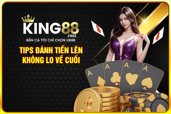 Tips đánh tiến lên không lo về cuối Tips đánh tiến lên không lo về cuối