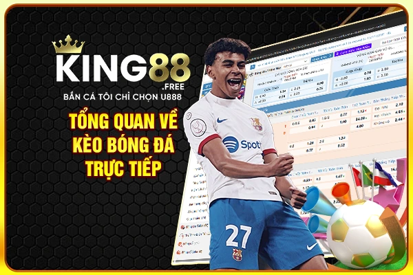 Tổng quan về kèo bóng đá trực tiếp Tổng quan về kèo bóng đá trực tiếp